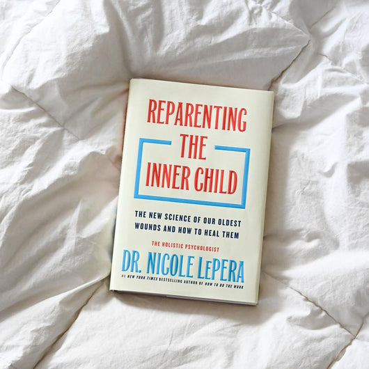 Reparenting the Inner Child: The New Science of Our Oldest Wounds and How to Heal Them