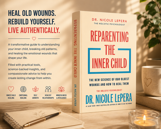 Reparenting the Inner Child: The New Science of Our Oldest Wounds and How to Heal Them