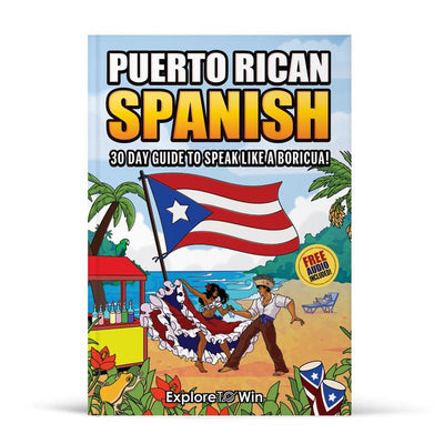 Puerto RIcan Spanish: 30 Day Guide To Speak Like a Boricua!